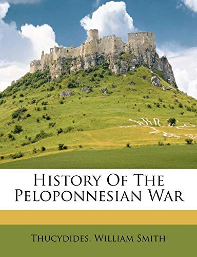 Thucydides, William Smith: History of the Peloponnesian War (2012, Creative Media Partners, LLC)