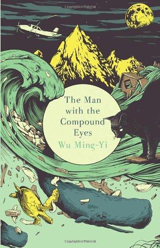 Wu Ming-Yi, Wu Mingyi: The Man with the Compound Eyes (2013, Penguin Random House)