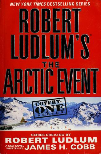 James H. Cobb: Robert Ludlum's The arctic event (2007, Grand Central Publishing)