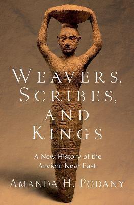 Amanda H. Podany: Weavers, Scribes, and Kings (2022, Oxford University Press, Incorporated)