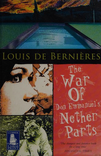 Louis de Bernières: The war of Don Emmanuel's nether parts (2006, W.F. Howes)