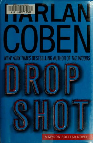 Harlan Coben: Drop Shot (2007, Delacorte Press)