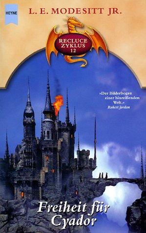 L. E. Modesitt, Jr.: Recluce- Zyklus 12. Freiheit für Cyador. (Paperback, 2002, Heyne)