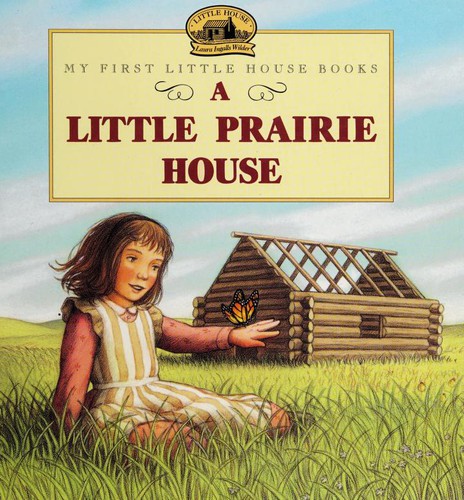 Laura Ingalls Wilder, Renee Graef: A Little Prairie House (1998, HarperCollins Publishers)