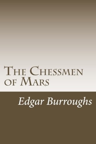 Edgar Rice Burroughs: The Chessmen of Mars (Paperback, 2018, CreateSpace Independent Publishing Platform)