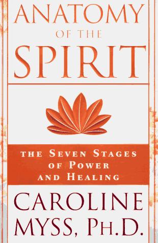 Caroline Myss: Anatomy of the spirit (1996, Harmony Books)