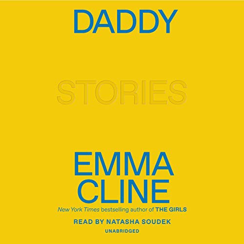 Natasha Soudek, Emma Cline: Daddy (2020, Random House Audio)