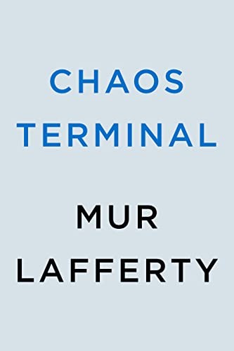 Mur Lafferty: Chaos Terminal (Paperback, 2023, Ace)