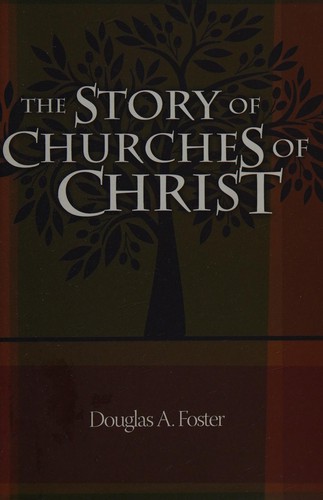 Douglas A. Foster: The story of Churches of Christ (2013, Abilene Christian University Press)