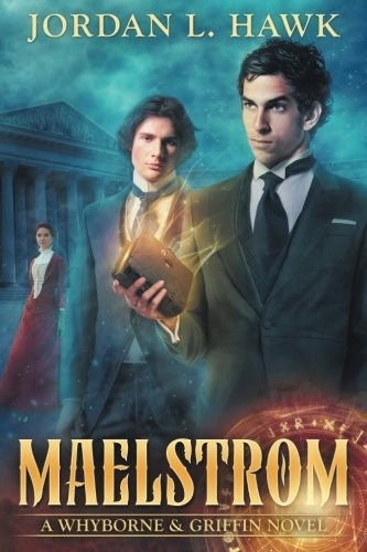 Jordan L. Hawk: Maelstrom: A Whyborne & Griffin Novel (Volume 7) (2015, CreateSpace Independent Publishing Platform)