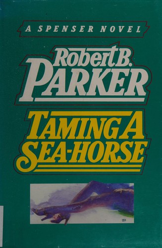 Robert B. Parker: Taming a seahorse (1987, G.K. Hall)