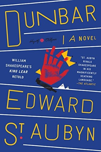 Edward St. Aubyn: Dunbar : William Shakespeare's King Lear Retold (Paperback, 2018, Hogarth)