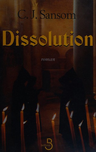 C. J. Sansom: Dissolution (French language, 2004, Belfond)