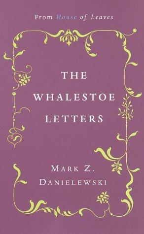 Mark Z. Danielewski: Mark Z. Danielewski's The whalestoe letters (2000, Pantheon Books)