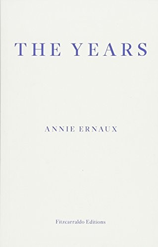 Annie Ernaux, Annie Ernaux: Years (Paperback, 2018, fitzcarraldo editions)