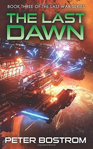Peter Bostrom: The Last Dawn (Paperback, 2017, CreateSpace Independent Publishing Platform)