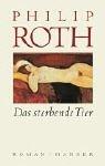 Philip Roth: Das sterbende Tier. (Hardcover, German language, 2003, Hanser)