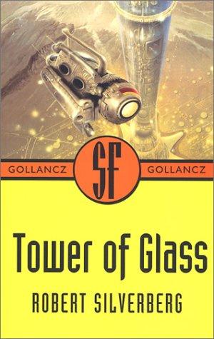 Robert Silverberg: Tower of glass (2001, V. Gollancz, New York, Distributed in the United States of America by Sterling Pub. Co.)
