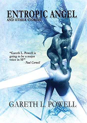 Gareth L. Powell: Entropic Angel: And Other Stories (2017, NewCon Press)