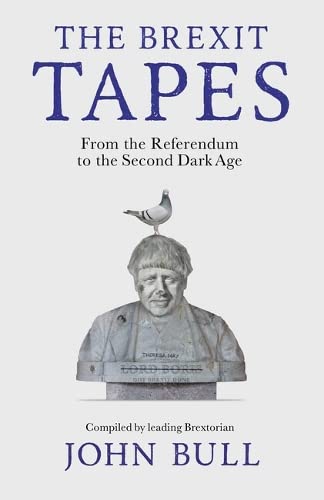 John Bull: The Brexit Tapes (Hardcover, 2023, Unbound)