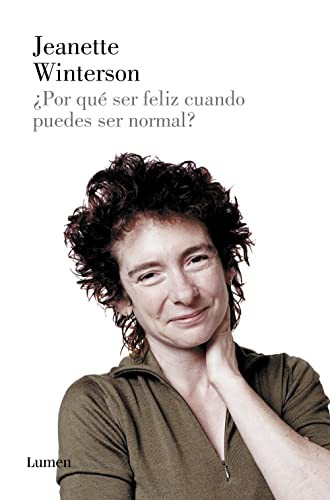 Jeanette Winterson: ¿Por qué ser feliz cuando puedes ser normal? (Paperback, 2012, LUMEN)