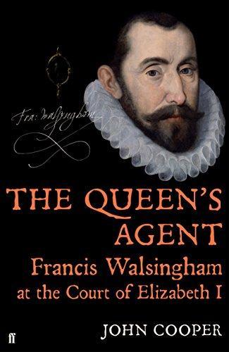 J. P. D. Cooper: The Queen's Agent: Francis Walsingham at the Court of Elizabeth I (Hardcover, 2011)