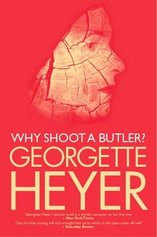 Georgette Heyer: Why Shoot a Butler? (Paperback, 2001, House of Stratus)