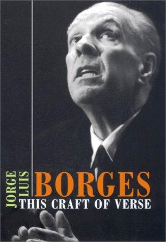 Jorge Luis Borges: This craft of verse (2000, Harvard University Press)