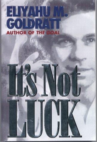 Eliyahu M. Goldratt: It's Not Luck (Hardcover, 1994, North River Press)