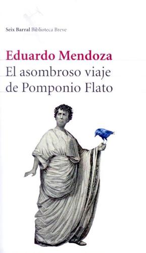 Eduardo Mendoza Garriga: El asombroso viaje de Pomponio Flato (Paperback, Spanish language, 2008, Editorial Seix Barral)