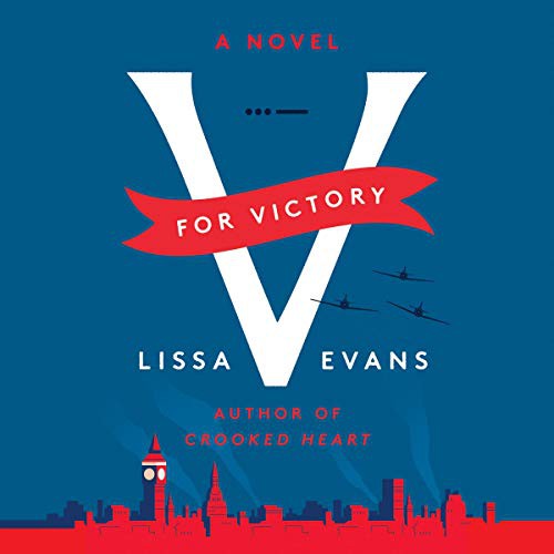 Lissa Evans: V For Victory (AudiobookFormat, 2021, HarperCollins B and Blackstone Publishing)