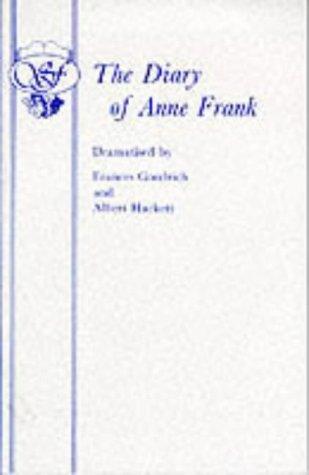 Frances Goodrich, Albert Hackett, Anne Frank: The Diary of a Young Girl (Acting Edition) (Paperback, 1956, Samuel French Ltd)