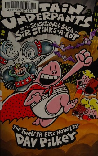 Dav Pilkey: Captain Underpants and the sensational saga of Sir Stinks-A-Lot (2015)