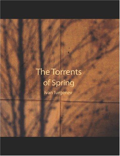 Ivan Sergeevich Turgenev: The Torrents of Spring (Large Print Edition) (Paperback, 2006, BiblioBazaar)