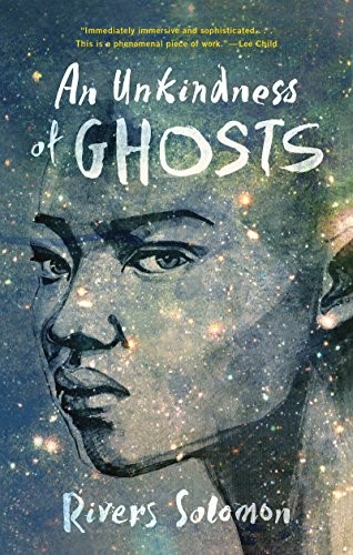 Rivers Solomon: An Unkindness of Ghosts (2017, Akashic Books)