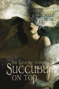 Richelle Mead: Succubus on Top (Paperback, 2008, Kensington)