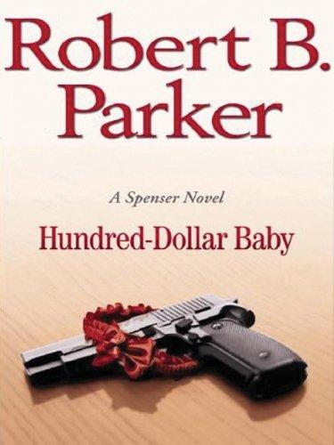 Robert B. Parker: Hundred-Dollar Baby (A Spenser Novel) (Paperback, 2007, Large Print Press)