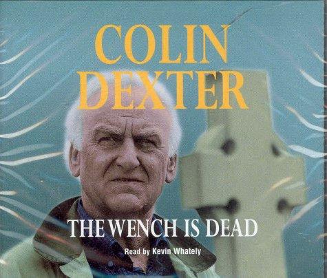 Colin Dexter: The Wench Is Dead (AudiobookFormat, 2001, Macmillan Audio Books)