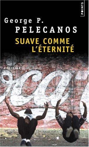 George P. Pelecanos, Frédérique Pressmann: Suave comme l'éternité (Paperback, 2002, Seuil)