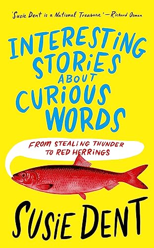 Susie Dent: Interesting Stories about Curious Words (Hardcover, 2023, Hodder & Stoughton)