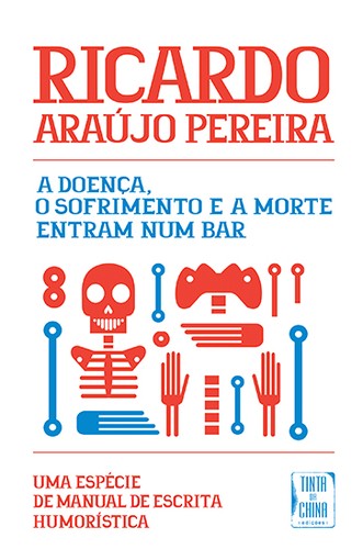 A Doença, o Sofrimento e a Morte entram num Bar (Portuguese language, 2016, Tinta da China)