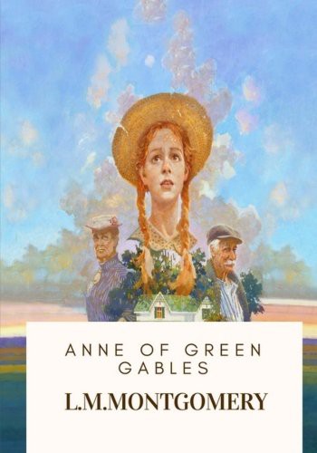 L.M. Montgomery: Anne of Green Gables (Paperback, 2018, Createspace Independent Publishing Platform, CreateSpace Independent Publishing Platform)