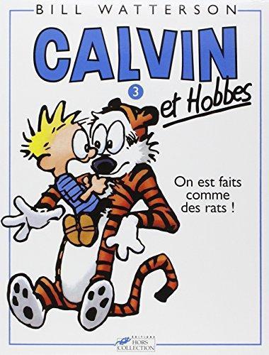 Bill Watterson: Calvin et Hobbes - On est faits comme des rats! (French language)