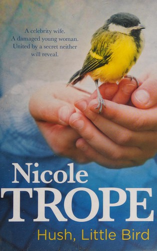 Nicole Trope: Hush, Little Bird (2015, Allen & Unwin)