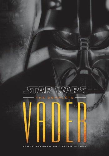 Ryder Windham, Peter Vilmur: Star Wars: The Complete Vader (Hardcover, 2009, LucasBooks, Lucasbooks, Lucasbooks/Ballantine)