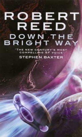 Robert Reed: Down the Bright Way (Paperback, 2003, Orbit)