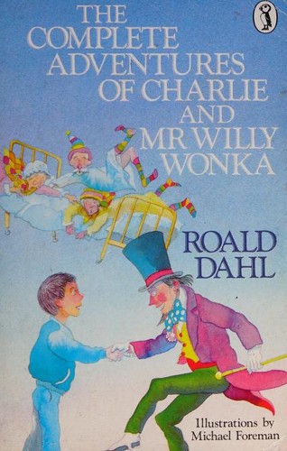 Quentin Blake, Roald Dahl: The Complete Adventures of Charlie and Willy Wonka (Paperback, 1990, Puffin Books)