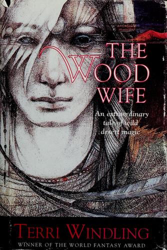 Terri Windling: The wood wife (1996, Tom Doherty Associates)