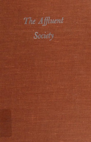 John Kenneth Galbraith: The affluent society. (1958, Houghton Mifflin Company)