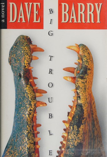 Dave Barry: Big Trouble (Hardcover, 2002, G. P. Putnam's Sons)